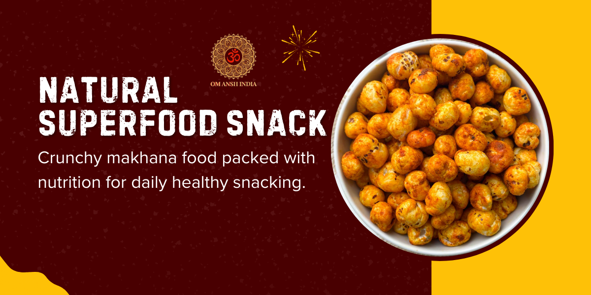 Makhana Food A Healthy Superfood for Everyday Snacking